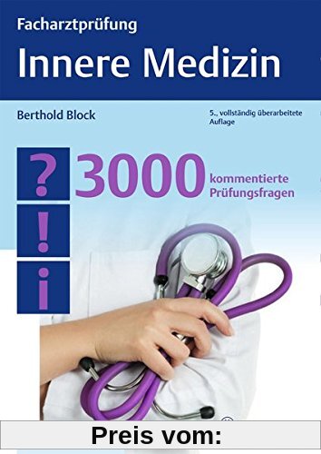 Facharztprüfung Innere Medizin: 3000 kommentierte Prüfungsfragen